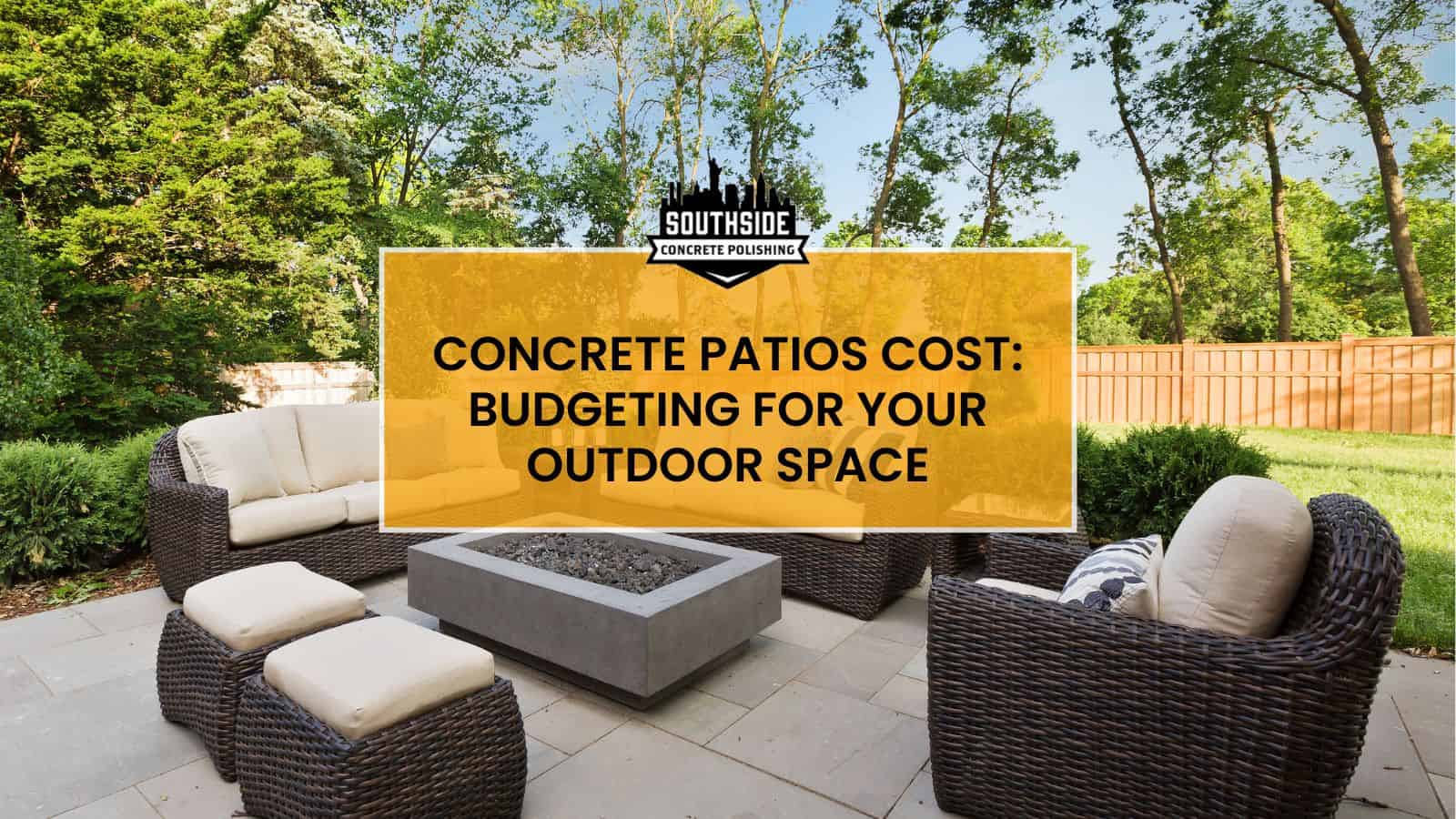 Concrete Patios Cost: Budgeting for Your Outdoor Space