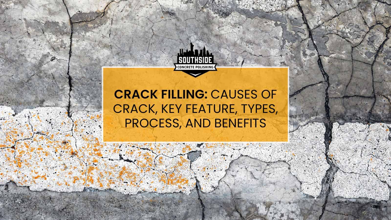 Crack Filling: Causes of Crack, Key Feature, Types, Process, and Benefits