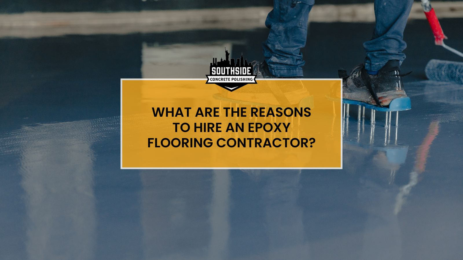 What Are the Reasons To Hire An Epoxy Flooring Contractor?