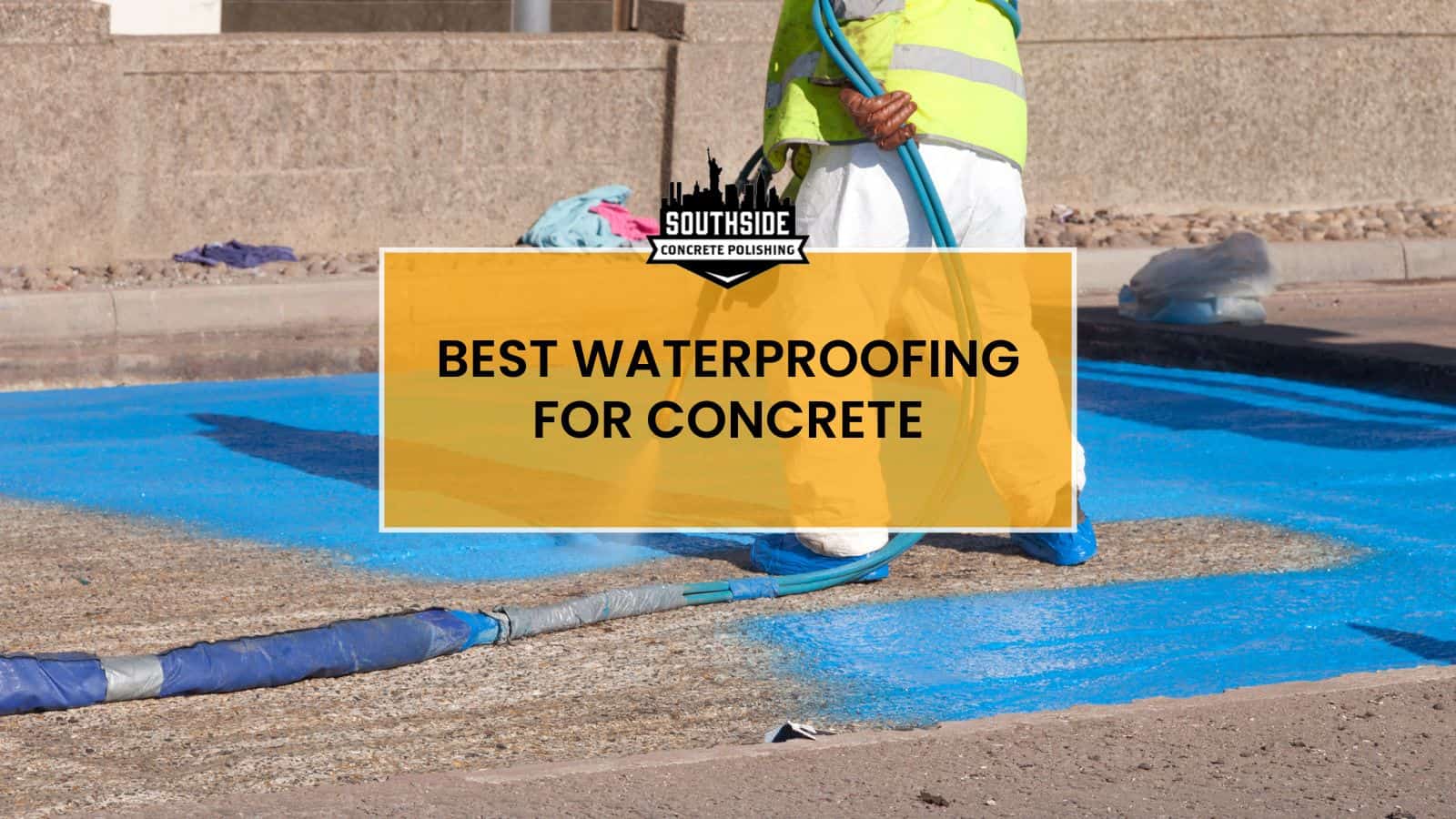 Best Waterproofing Material for Concrete